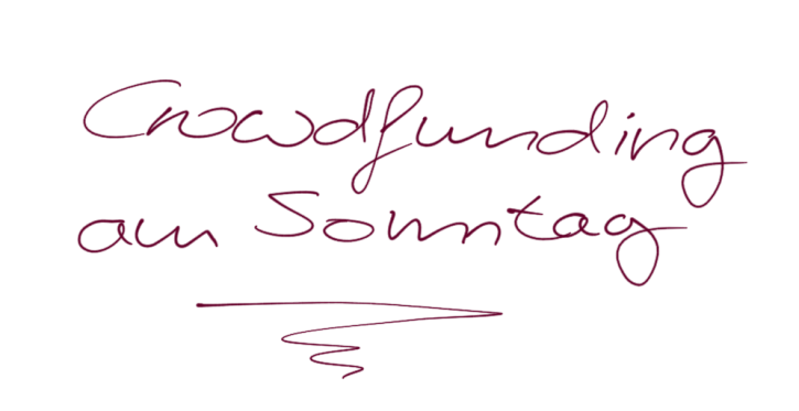 Schriftzug Crowdfunding am Sonntag